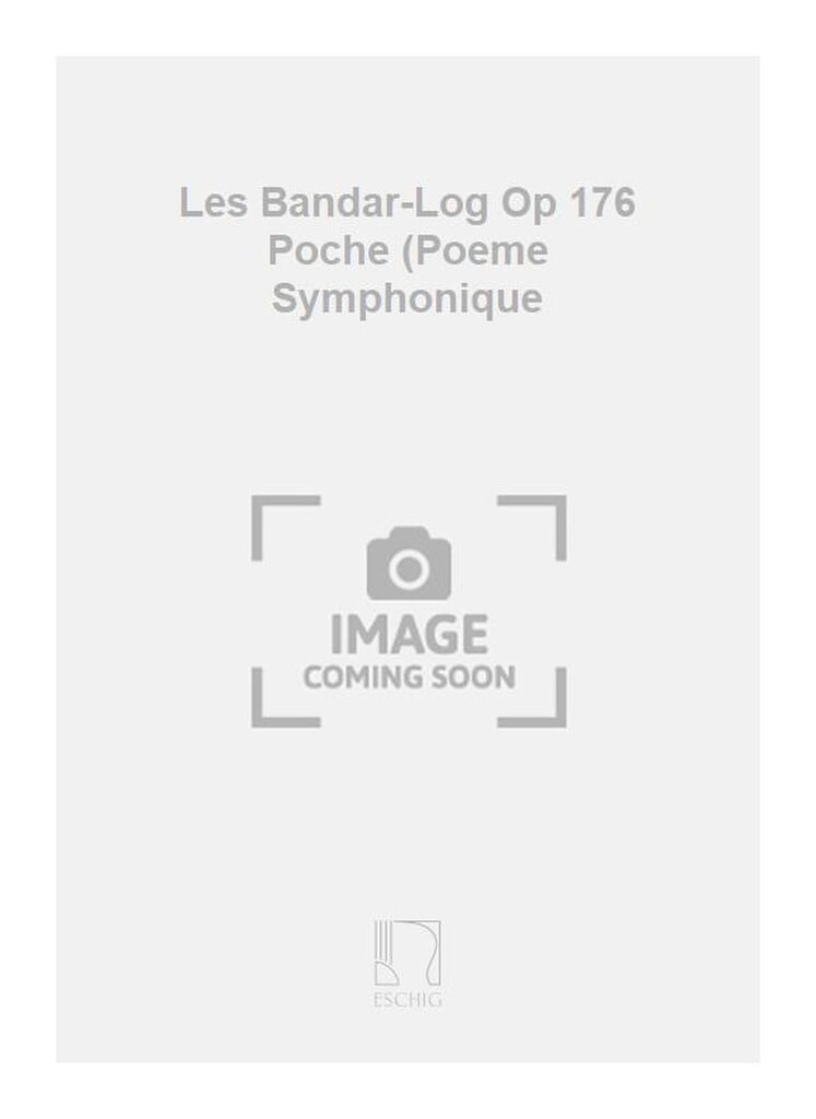 Les Bandar-Log Op 176 Poche (Poeme Symphonique